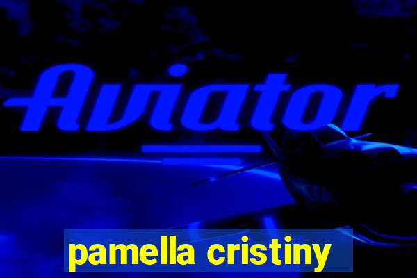 pamella cristiny